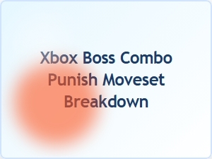 Xbox Boss Combo Punish Moveset Breakdown