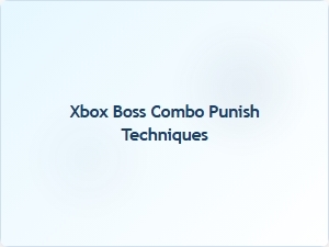 Xbox Boss Combo Punish Techniques